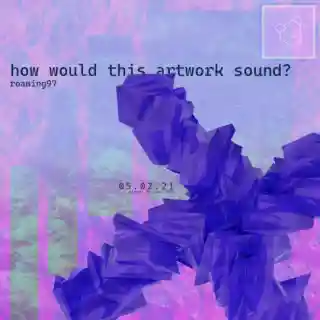 how would this artwork sound?